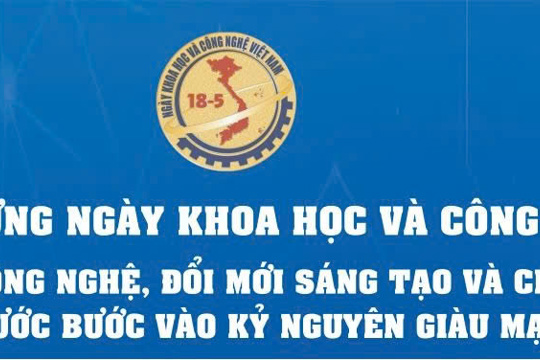 Nhiệt liệt chào mừng ngày Khoa học và Công nghệ Việt Nam 18/5