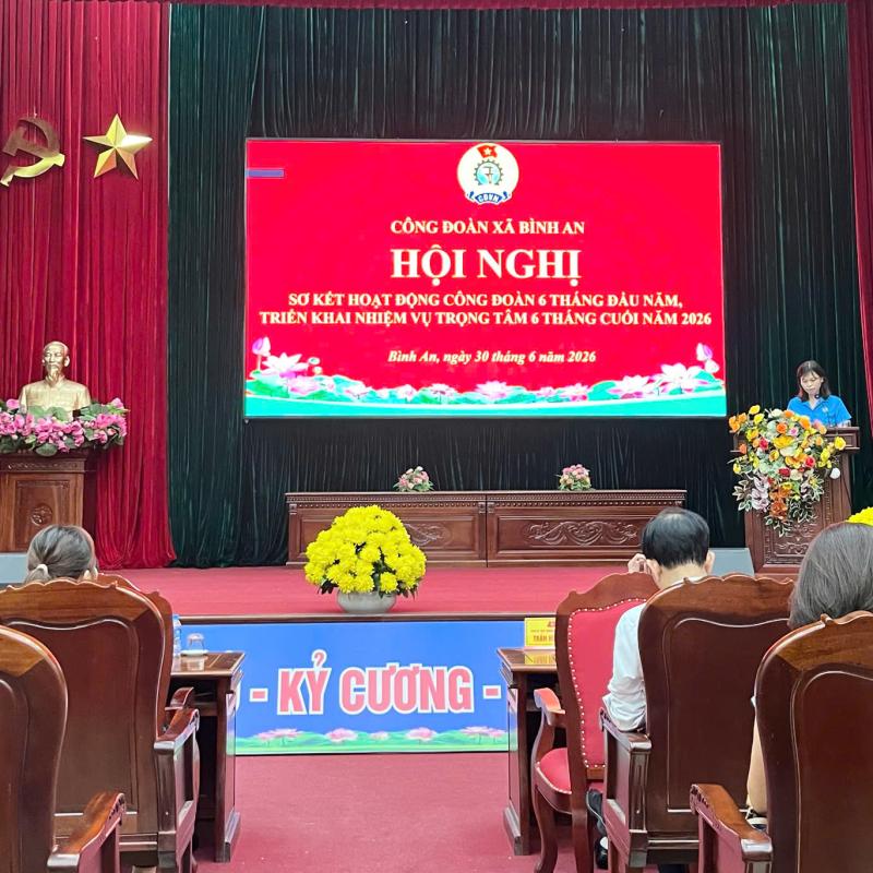 Công đoàn xã Bình an tổ chức hội nghị sơ kết hoạt động Công đoàn 6 tháng đầu năm 2026, triển khai nhiệm vụ trọng tâm 6 tháng cuối năm 2026