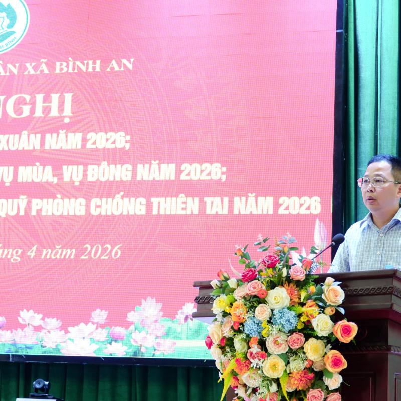 UBND xã Bình An tổ chức Hội nghị Sơ kết sản xuất vụ Xuân năm 2026; triển khai kế hoạch sản xuất vụ Mùa, vụ Đông năm 2026; phương án phòng chống thiên tai và thu quỹ phòng chống thiên tai năm 2026