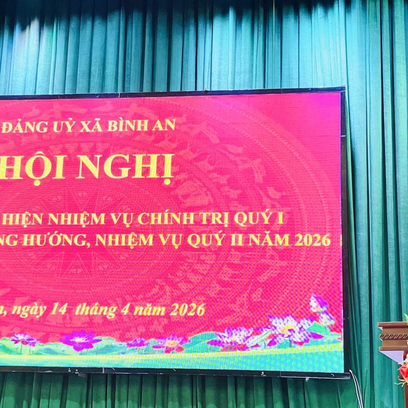 Đảng ủy xã Bình An sơ kết thực hiện nhiệm vụ chính trị quý I. Triển khai phương hướng nhiệm vụ quý II năm 2026
