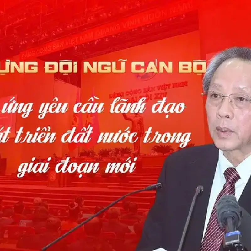 Xây dựng đội ngũ cán bộ đáp ứng yêu cầu lãnh đạo phát triển đất nước trong giai đoạn mới