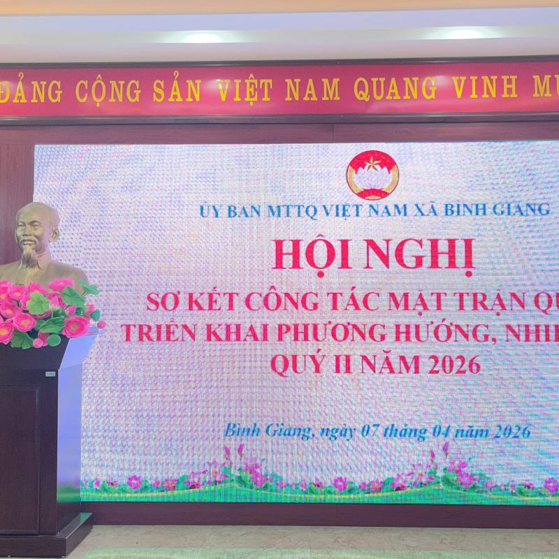 ỦY BAN MTTQ VIỆT NAM XÃ BÌNH GIANG TỔ CHỨC HỘI NGHỊ SƠ KẾT CÔNG TÁC MẶT TRẬN QUÍ I, TRIỂN KHAI PHƯƠNG HƯỚNG NHIỆM VỤ  QUÝ II NĂM 2026