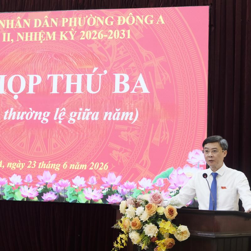 Kỳ họp thứ Ba HĐND phường Đông A khóa II, nhiệm kỳ 2026 – 2031 thành công tốt đẹp, quyết nghị nhiều nội dung quan trọng vì sự phát triển của địa phương