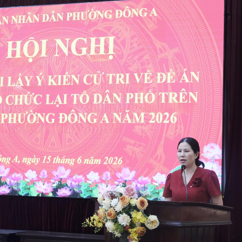 UBND phường Đông A triển khai công tác sắp xếp, tổ chức lại tổ dân phố, lấy ý kiến cử tri đối với Đề án năm 2026