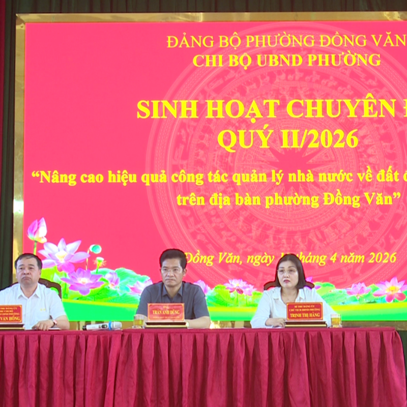Chi bộ UBND phường Đồng Văn sinh hoạt chuyên đề quý II năm 2026