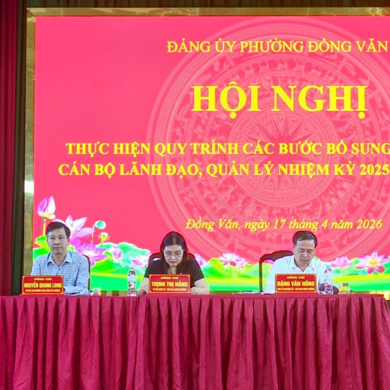 Đảng ủy phường Đồng Văn tổ chức hội nghị thực hiện quy trình các bước bổ sung quy hoạch cán bộ lãnh đạo quản lý nhiệm kỳ 2025 – 2030, 2026 – 2031
