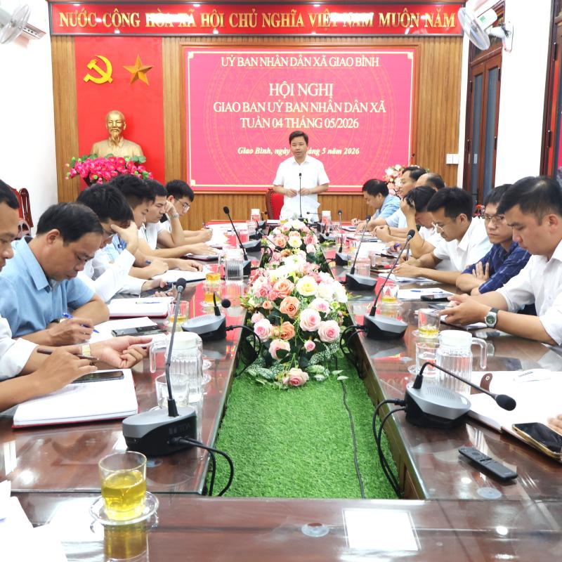 Ủy ban nhân dân xã Giao Bình tổ chức Hội nghị giao ban tuần 4 tháng 5/2026