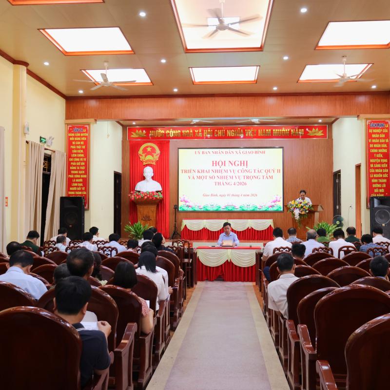 UBND xã Giao Bình tổ chức Hội nghị triển khai nhiệm vụ công tác quý II và một số nhiệm vụ trọng tâm tháng 4 năm 2026
