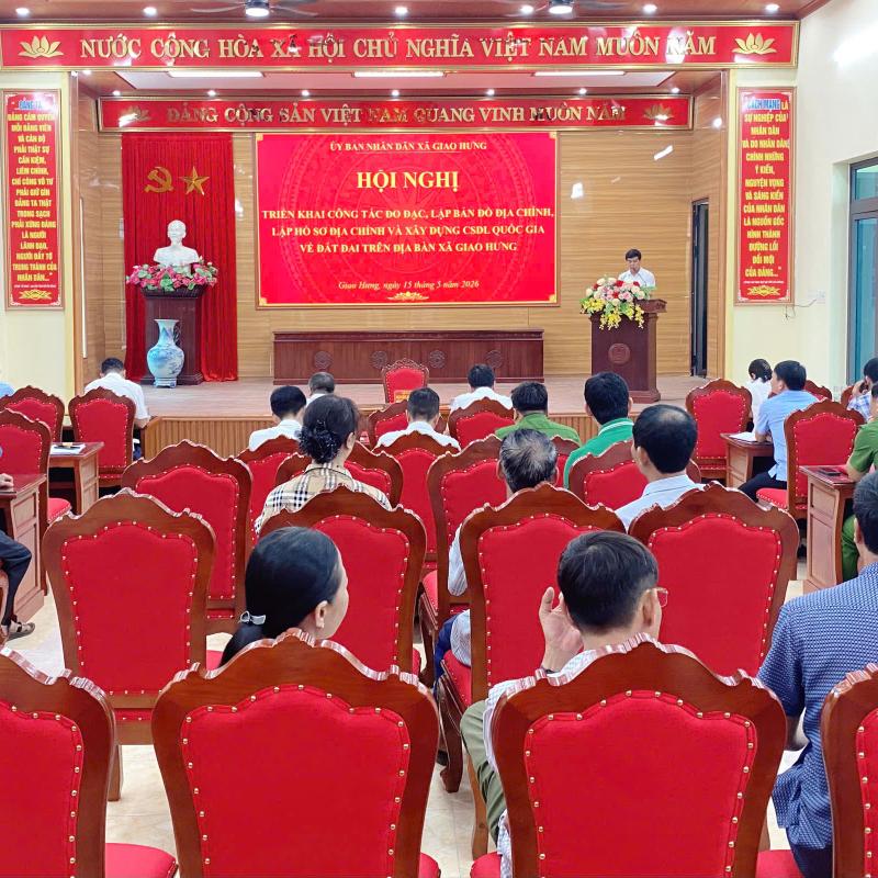 Xã Giao Hưng tổ chức Hội nghị triển khai công tác đo đạc, lập bản đồ địa chính, lập hồ sơ địa chính và xây dựng CSDL quốc gia về đất đai trên địa bàn xã.