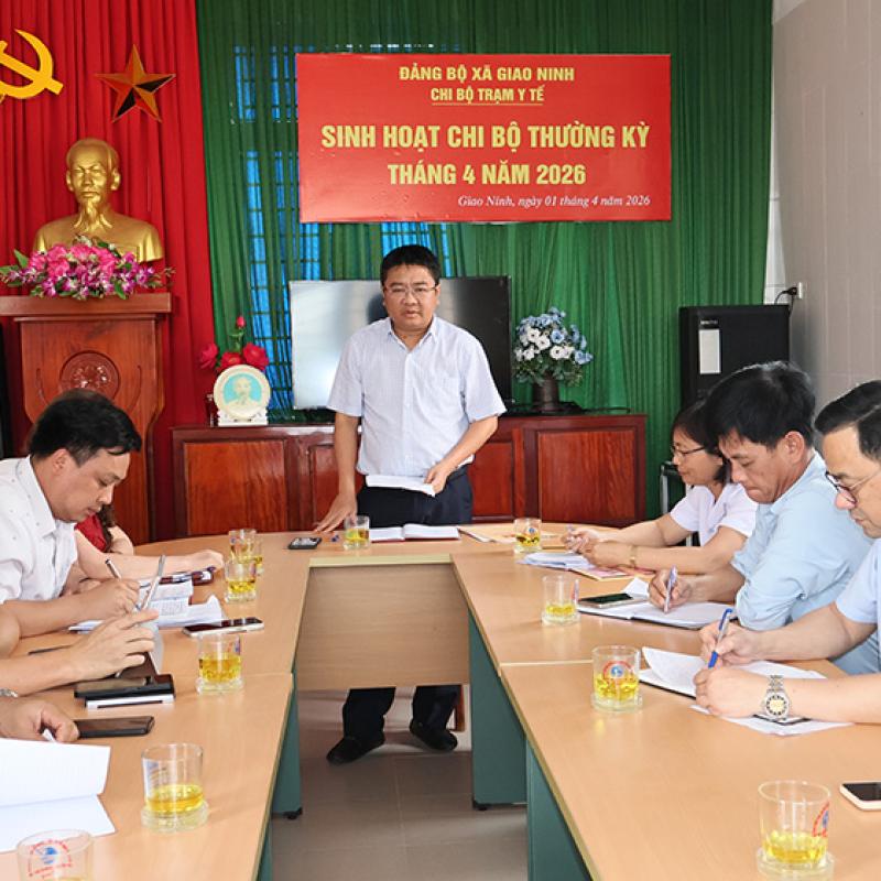 Đồng chí Bí thư Đảng ủy xã Giao Ninh dự sinh hoạt thường kỳ tháng 4/2026 tại Trạm Y tế xã