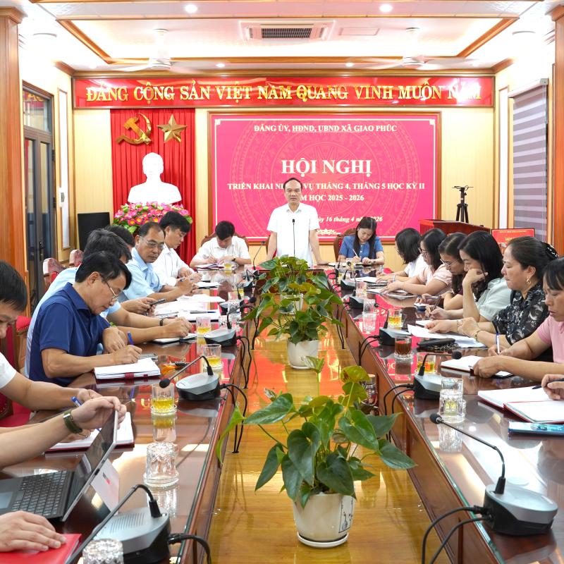 Ủy ban nhân dân xã Giao Phúc tổ chức Hội nghị triển khai nhiệm vụ tháng 4, tháng 5 học kỳ II, năm học 2025 - 2026