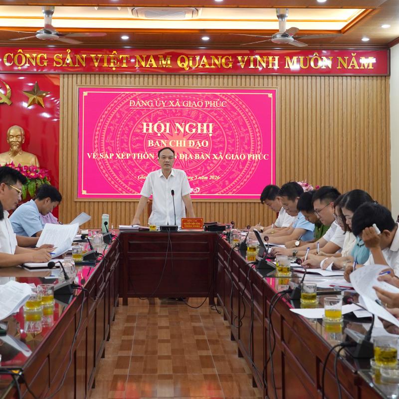 Đảng ủy xã Giao Phúc tổ chức Hội nghị Ban chỉ đạo về sắp xếp thôn trên địa bàn xã