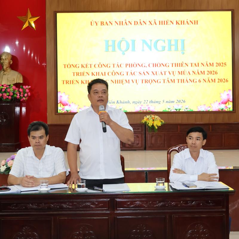 UBND XÃ HIỂN KHÁNH TỔNG KẾT CÔNG TÁC PHÒNG, CHỐNG THIÊN TAI NĂM 2025; TRIỂN KHAI SẢN XUẤT VỤ MÙA NĂM 2026 VÀ NHIỆM VỤ TRỌNG TÂM THÁNG 6.