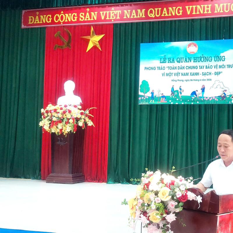 LỄ PHÁT ĐỘNG PHONG TRÀO THI ĐUA “TOÀN DÂN CHUNG TAY BẢO VỆ MÔI TRƯỜNG, VÌ MỘT VIỆT NAM XANH - SẠCH - ĐẸP” MTTQ VIỆT NAM  XÃ HỒNG PHONG NĂM 2026
