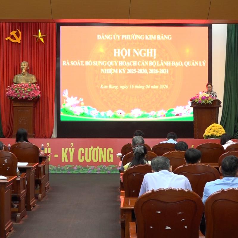 ĐẢNG ỦY PHƯỜNG KIM BẢNG RÀ SOÁT, BỔ SUNG QUY HOẠCH CÁN BỘ LÃNH ĐẠO, QUẢN LÝ NHIỆM KỲ 2025 – 2030, 2026 – 2031
