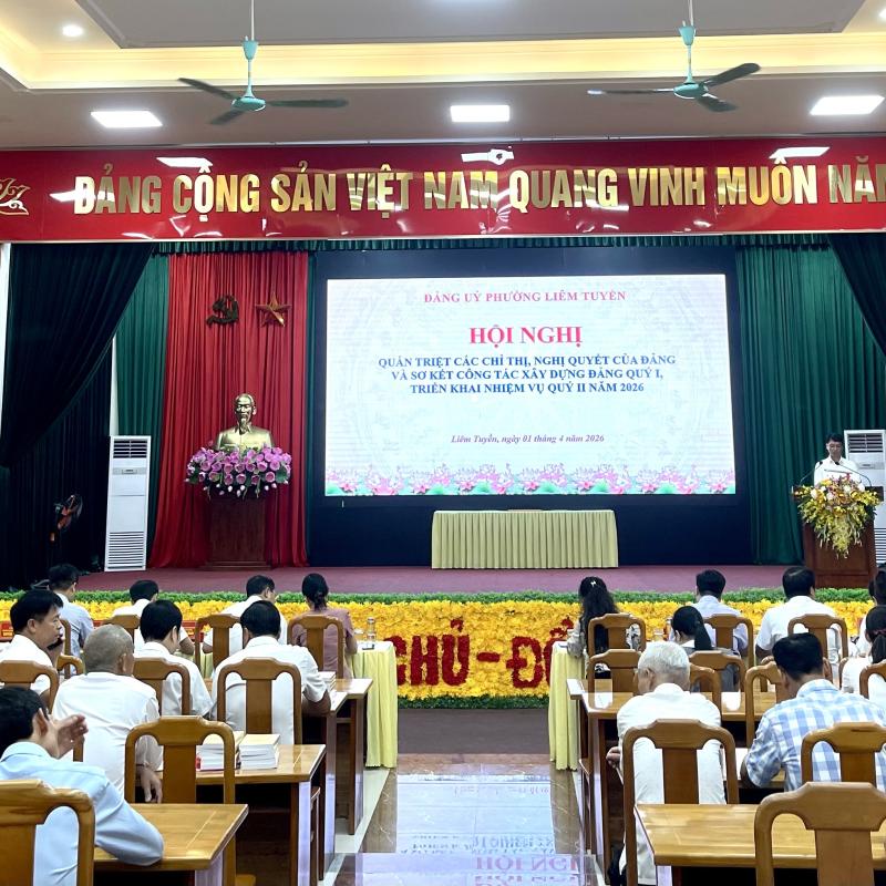 ĐẢNG ỦY PHƯỜNG LIÊM TUYỀN TỔ CHỨC HỘI NGHỊ QUÁN TRIỆT CÁC CHỈ THỊ, NGHỊ QUYẾT CỦA ĐẢNG; SƠ KẾT CÔNG TÁC XÂY DỰNG ĐẢNG QUÝ I, TRIỂN KHAI NHIỆM VỤ QUÝ II NĂM 2026