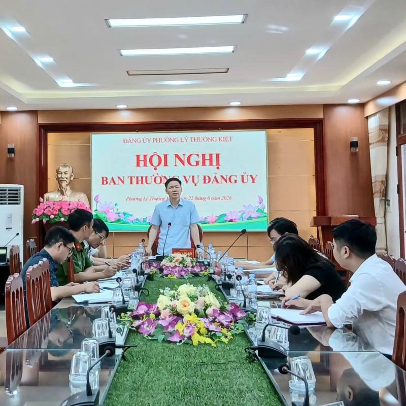 ĐẢNG ỦY PHƯỜNG LÝ THƯỜNG KIỆT TỔ CHỨC HỘI NGHỊ BAN THƯỜNG VỤ TRIỂN KHAI CÔNG TÁC ĐÁNH GIÁ ĐỊNH KỲ ĐỐI VỚI CÁN BỘ LÃNH ĐẠO, QUẢN LÝ QUÝ II NĂM 2026