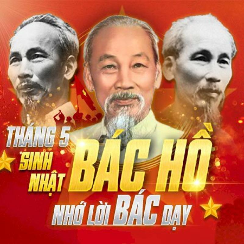 Hướng tới Kỷ niệm 136 năm ngày sinh Chủ tịch Hồ Chí Minh ( 19/5/1890 - 19/5/2026)