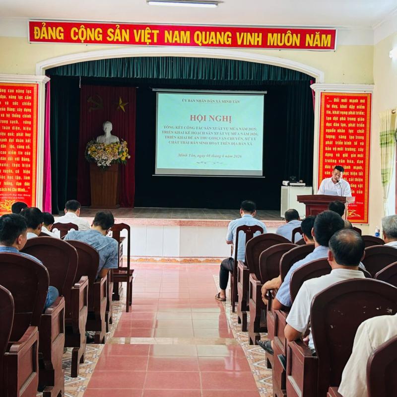 Xã Minh Tân triển khai sản xuất vụ mùa 2026 và đề án thu gom, vận chuyển, xử lý chất thải rắn sinh hoạt trên địa bàn xã