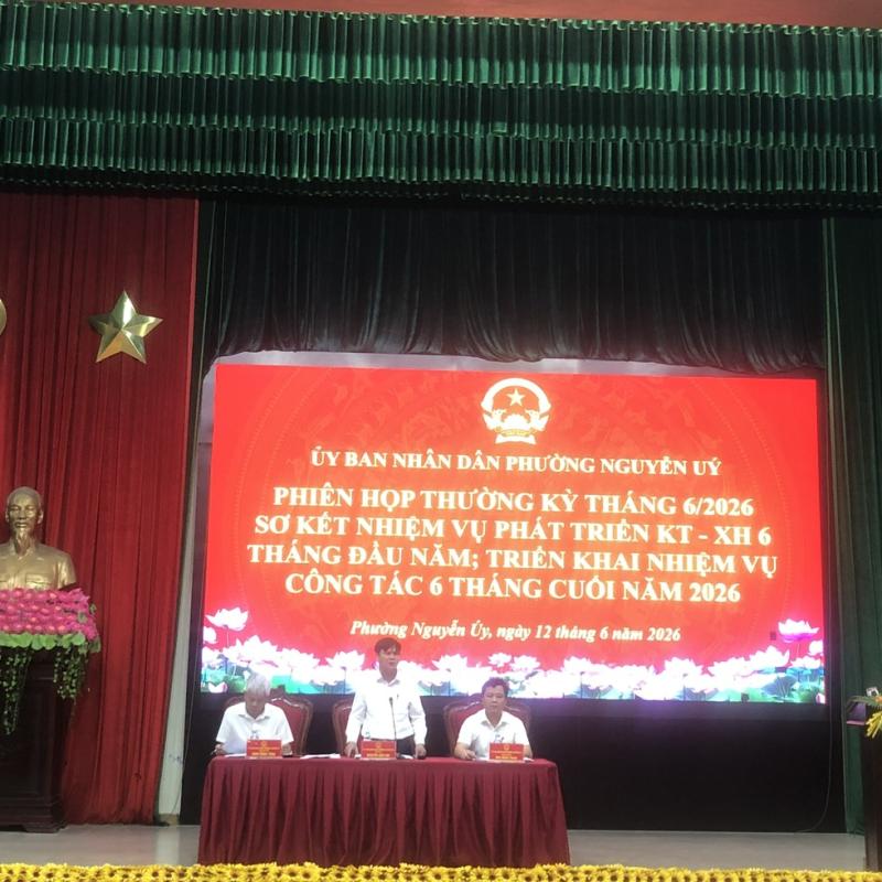 UBND phường Nguyễn Uý tổ chức phiên họp thường kỳ tháng 6, sơ kết nhiệm vụ phát triển kinh tế - xã hội 6 tháng đầu năm 2026