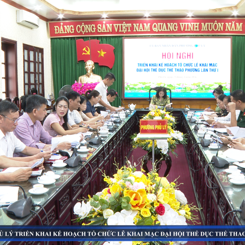 UBND phường Phủ Lý triển khai kế hoạch tổ chức Lễ khai mạc Đại hội TDTT phường lần thứ I, năm 2026.