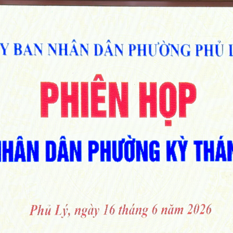 UBND phường Phủ Lý tổ chức phiên họp UBND phường kỳ tháng 6/2026