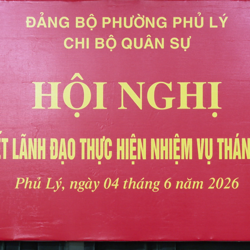 Chi bộ Quân sự phường Phủ Lý ra nghị quyết lãnh đạo thực hiện nhiệm vụ tháng 6 năm 2026.