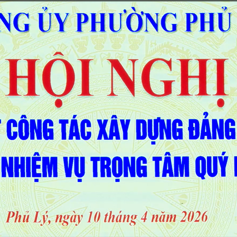 Đảng uỷ Phường Phủ Lý sơ kết công tác xây dựng đảng Quý I, Triển khai nhiệm vụ trọng tâm Quý II năm 2026