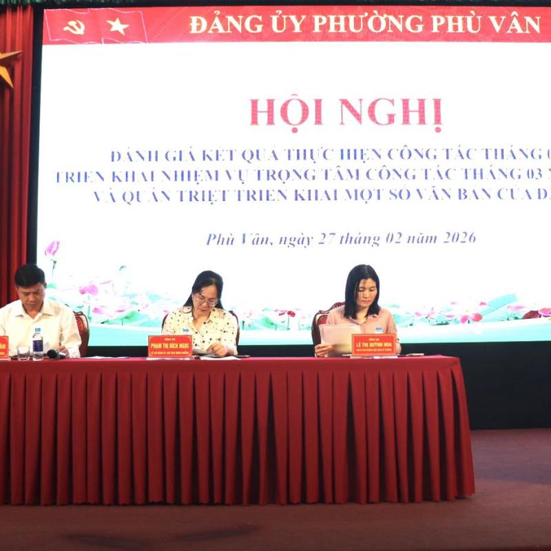 Đảng ủy phường Phù Vân tổ chức hội nghị đánh giá kết quả thực hiện công tác tháng 2, triển khai nhiệm vụ trong tâm công tác tháng 3 năm 2026 và quán triệt triển khai một số văn bản của đảng