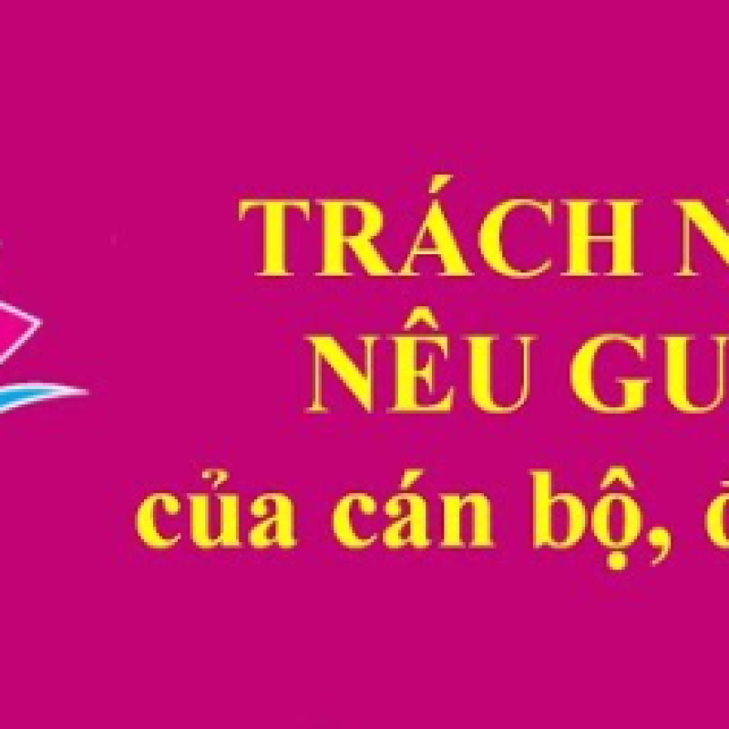 TRÁCH NHIỆM NÊU GƯƠNG CỦA CÁN BỘ ĐẢNG VIÊN THEO TƯ TƯỞNG HỒ CHÍ MINH TRONG CÔNG CUỘC XÂY DỰNG, CHỈNH ĐỐN ĐẢNG HIỆN NAY.