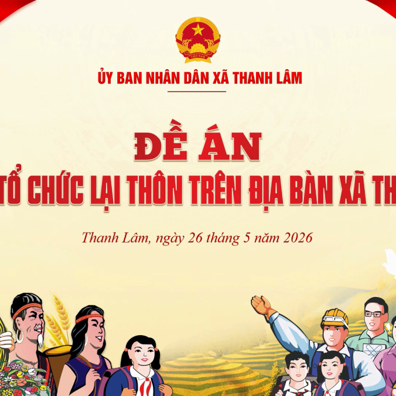 Đề án sắp xếp, tổ chức lại thôn trên địa bàn xã Thanh Lâm năm  2026