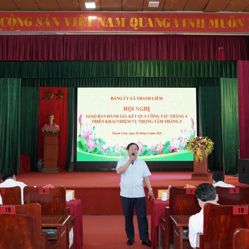 Đảng ủy xã Thanh Liêm tổ chức Hội nghị quán triệt các văn bản của Trung ương, của Tỉnh ủy; đánh giá kết quả thực hiện nhiệm vụ tháng 4, triển khai nhiệm vụ tháng 5 năm 2026