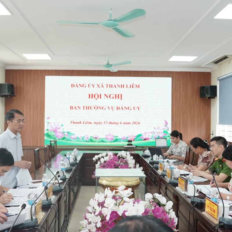 THANH LIÊM: HỘI NGHỊ BAN THƯỜNG VỤ ĐẢNG ỦY XÃ THÁNG 6 NĂM 2026