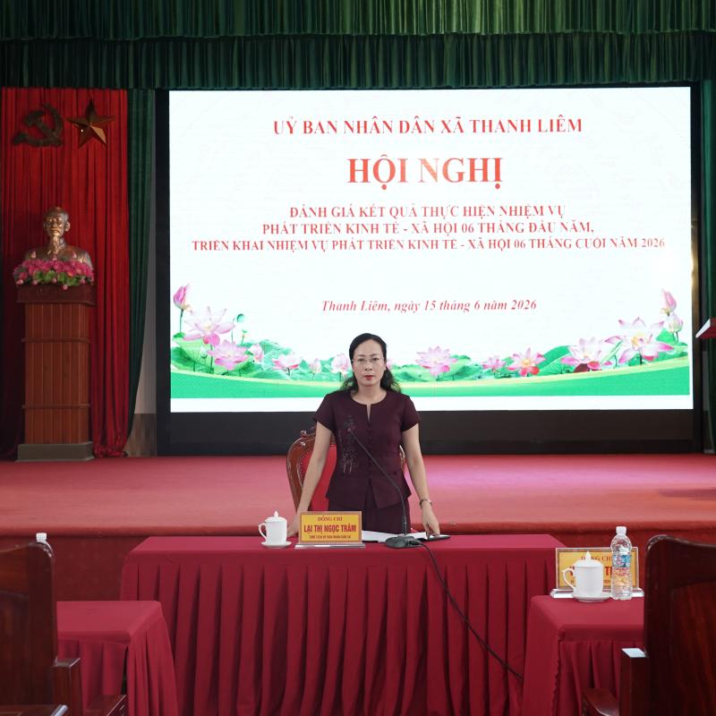 THANH LIÊM: HỘI NGHỊ ĐÁNH GIÁ KẾT QUẢ THỰC HIỆN NHIỆM VỤ PHÁT TRIỂN KINH TẾ - XÃ HỘI 6 THÁNG ĐẦU NĂM, TRIỂN KHAI NHIỆM VỤ 6 THÁNG CUỐI NĂM 2026