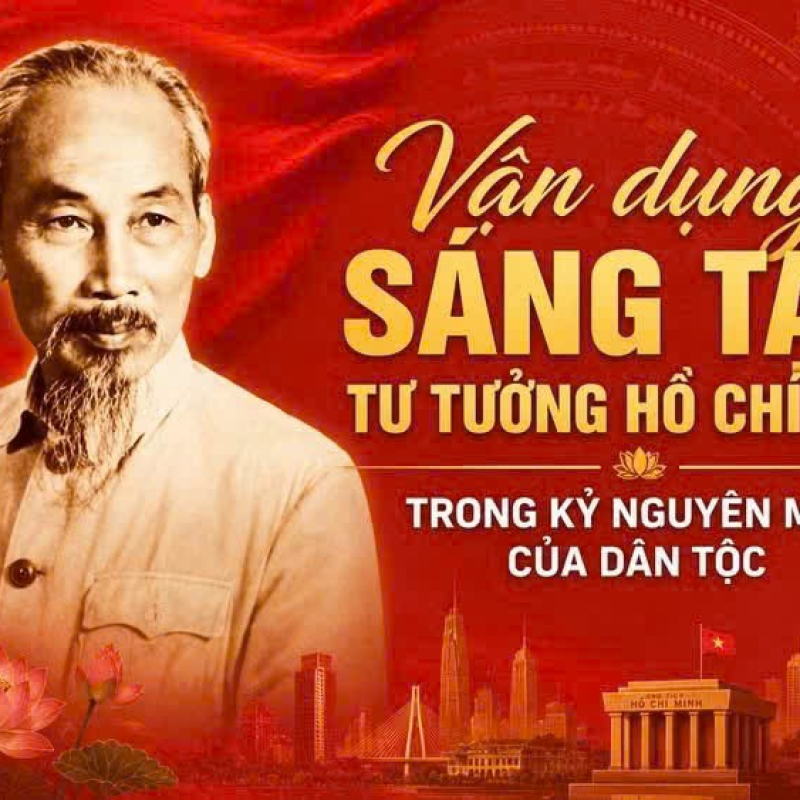Vận dụng sáng tạo tư tưởng Hồ Chí Minh trong kỷ nguyên mới của dân tộc