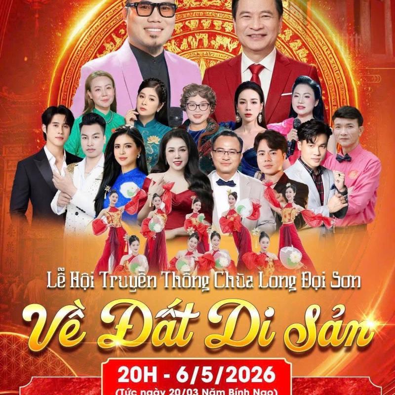 🎭 TỐI NAY (6/5/2026) DIỄN RA CHƯƠNG TRÌNH NGHỆ THUẬT ĐẶC SẮC “VỀ ĐẤT DI SẢN” LỄ HỘI CHÙA LONG ĐỌI SƠN 2026