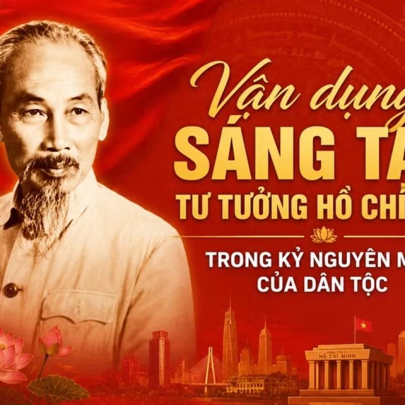Vận dụng sáng tạo tư tưởng Hồ Chí Minh trong kỷ nguyên mới của dân tộc