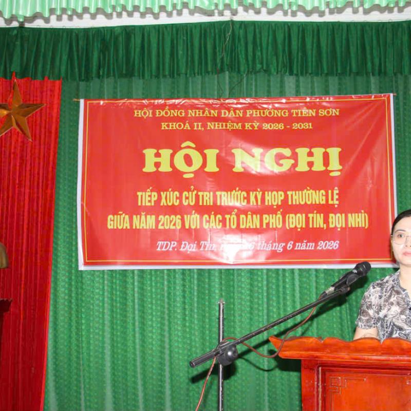 Tổ đại biểu số 1 - HĐND phường Tiên Sơn tổ chức tiếp xúc cử tri trước Kỳ họp thường lệ giữa năm 2026 HĐND phường