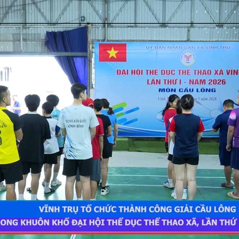 VIDEO: VĨNH TRỤ TỔ CHỨC THÀNH CÔNG GIẢI CẦU LÔNG, TRONG KHUÔN KHỔ ĐẠI HỘI THỂ DỤC THỂ THAO XÃ LẦN THỨ I - NĂM 2026.