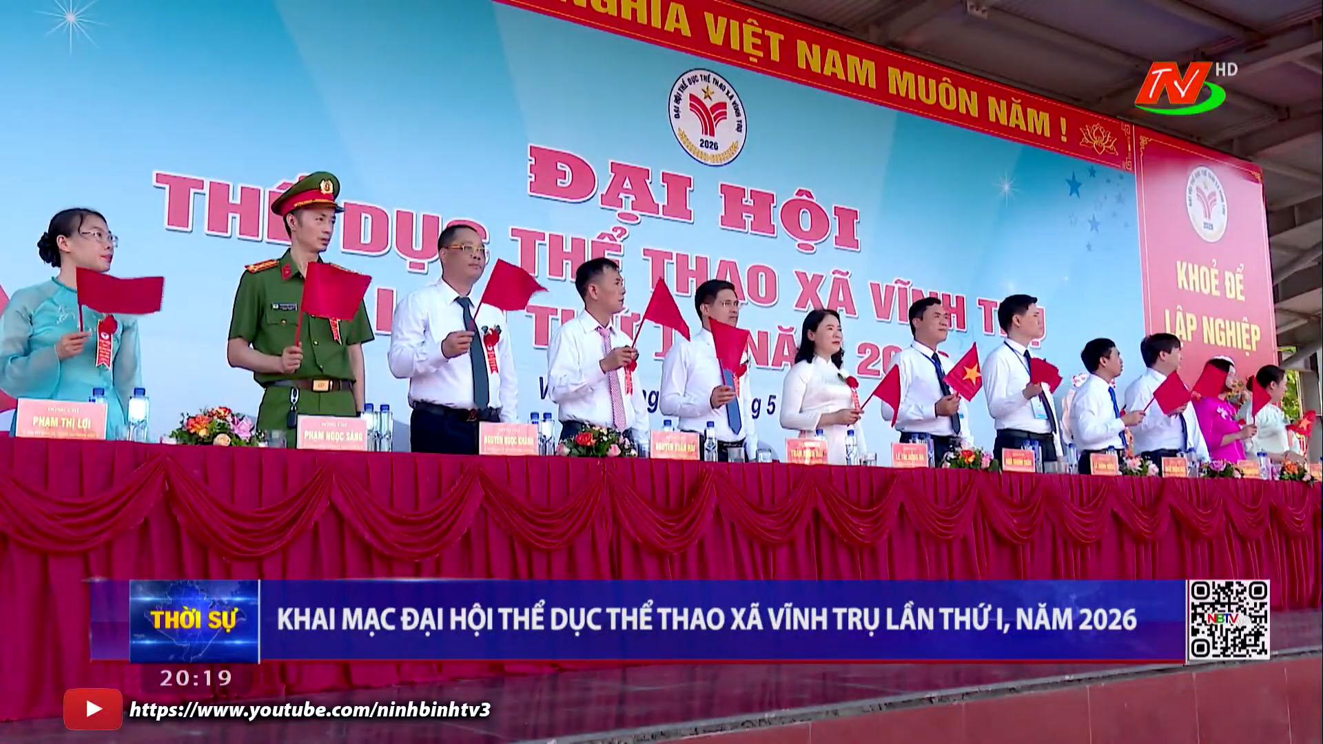 VIDEO: KHAI MẠC ĐẠI HỘI THỂ DỤC THỂ THAO XÃ VĨNH TRỤ LẦN THỨ I, NĂM 2026