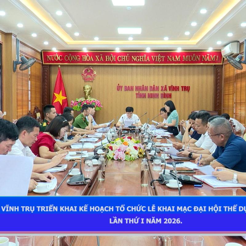 VIDEO: VĨNH TRỤ TRIỂN KHAI KẾ HOẠCH TỔ CHỨC LỄ KHAI MẠC ĐẠI HỘI THỂ DỤC THỂ THAO LẦN THỨ I NĂM 2026