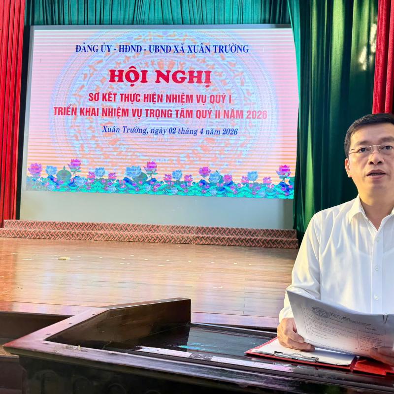 Đảng ủy xã Xã Xuân Trường sơ kết thực hiện nhiệm vụ chính trị quý I, triển khai nhiệm vụ trọng tâm quý II năm 2026.