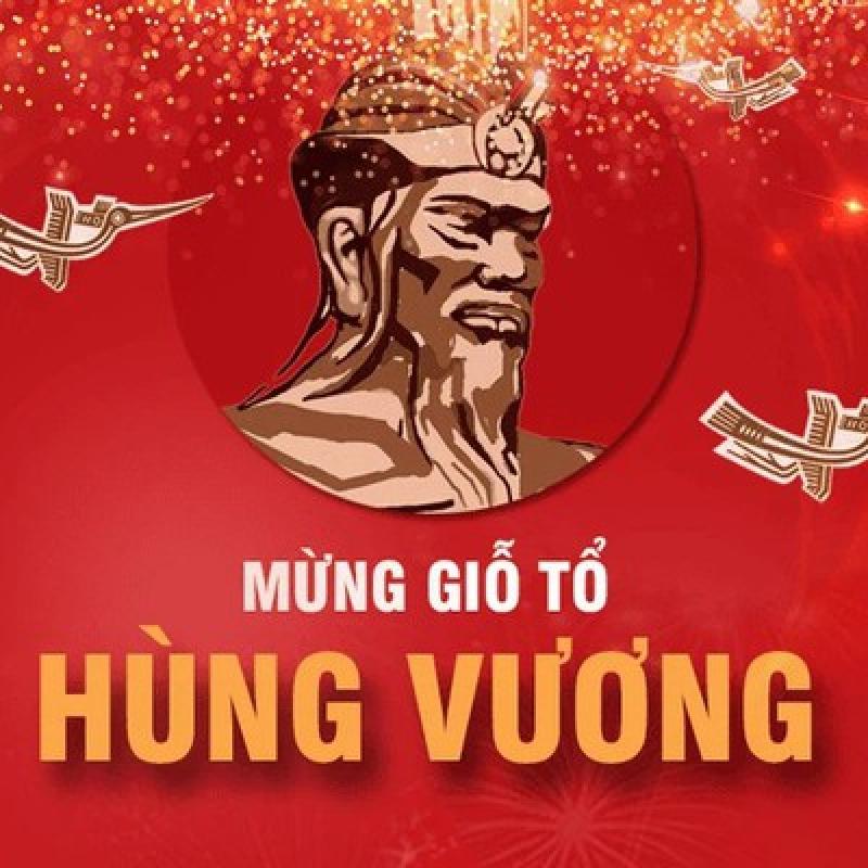 Giỗ tổ Hùng Vương (mùng 10 tháng 3 âm lịch) -  cội nguồn thiêng liêng, sức mạnh đại đoàn kết toàn Dân tộc
