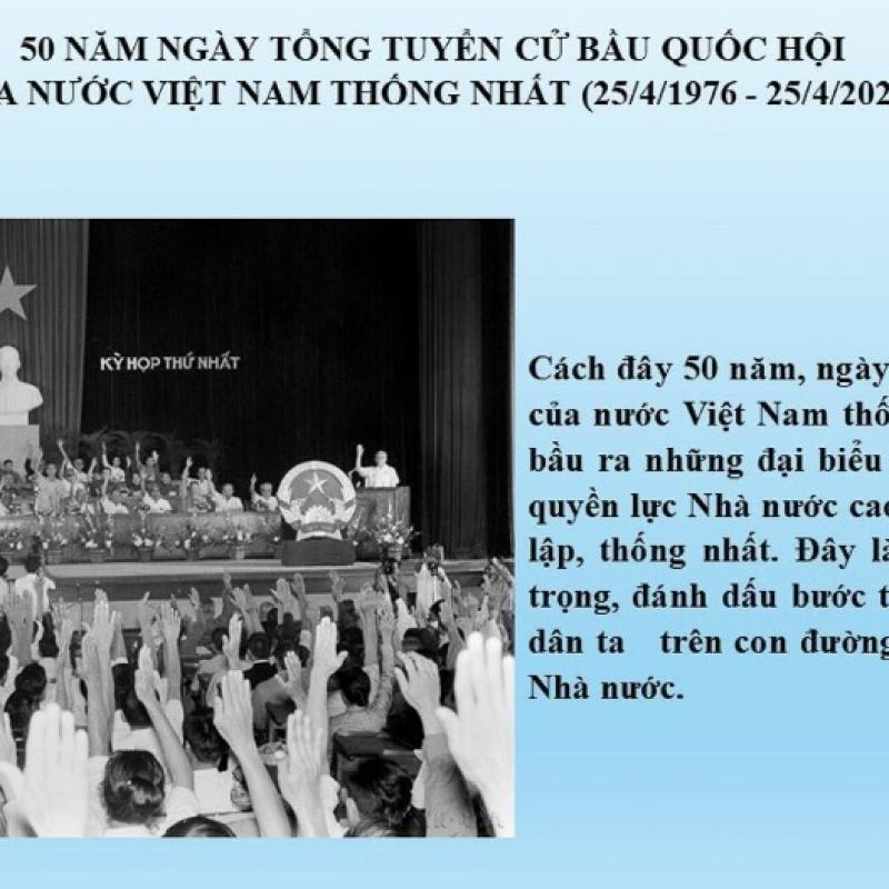 50 Năm ngày tổng tuyển cử bầu Quốc hội của nước Việt Nam thống nhất (25/4/1976-25/4/2026) mốc son trong lịch sử nước nhà.