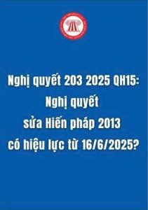 Nghị quyết số 203/2025/QH15 sửa đổi, bổ sung một số điều của Hiến pháp nước Cộng hòa xã hội chủ nghĩa Việt Nam